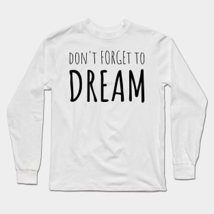 Positive Quote - DREAM BIG Long Sleeve T-Shirt